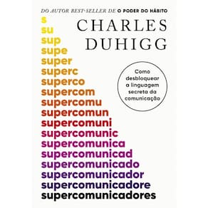 Supercomunicadores: Como Desbloquear a Linguagem Secreta da Comunicacao