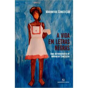 A vida em letras negras: Uma autobiografia de Marineide Conceição