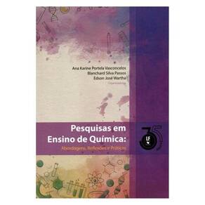 Pesquisas Em Ensino De Química : Abordagens, Reflexões E Praticas