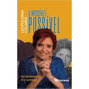 O impossível é possivel: Determinação, fé e superação