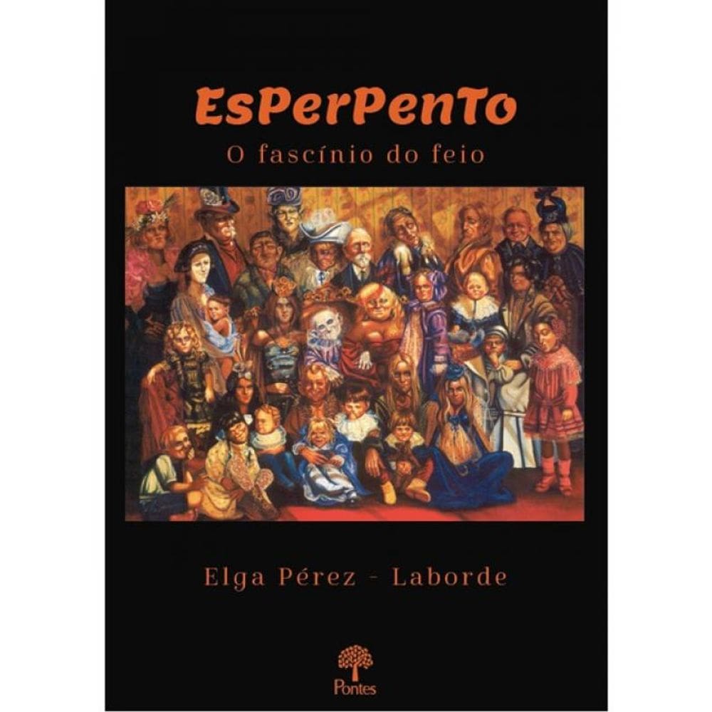 Esperpento O Fascínio Do Feio