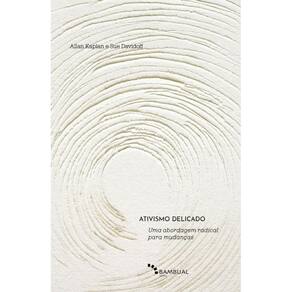 Ativismo Delicado - Uma Abordagem Radical Para Mudanças