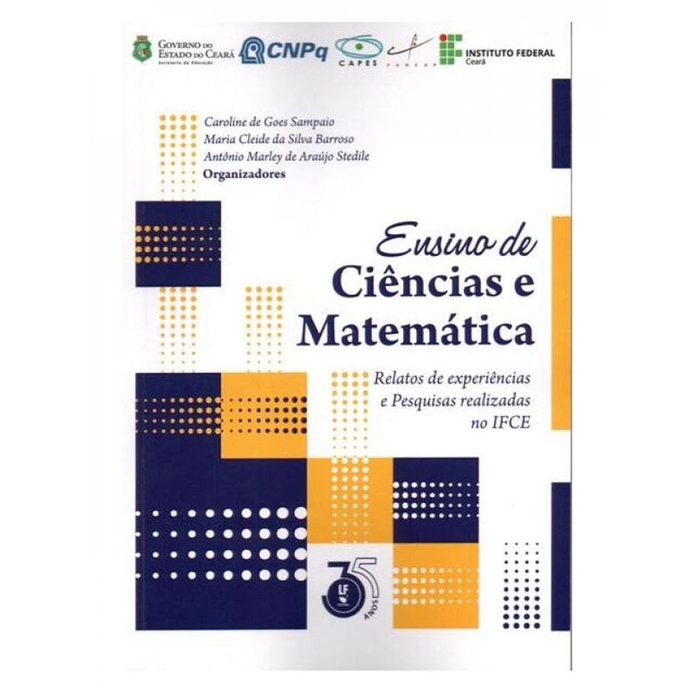 Ensino De Ciências E Matemática - Relatos De Experiências E Pesquisas Realizadas No Ifce