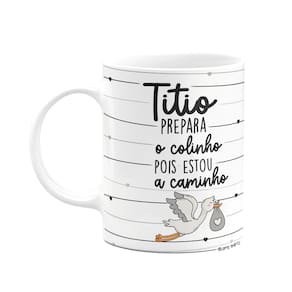 Caneca - Titio, prepara o colinho pois estou a caminho!