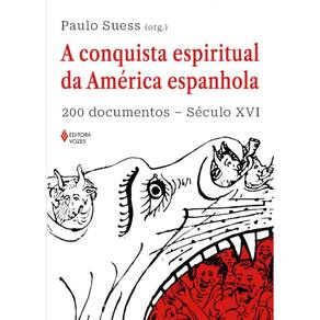 A conquista espiritual da América espanhola: 200 documentos - Século XVI