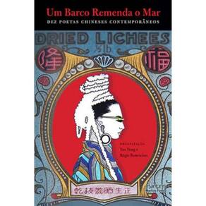 Barco Remenda O Mar, Um - Dez Poetas Chineses Cont