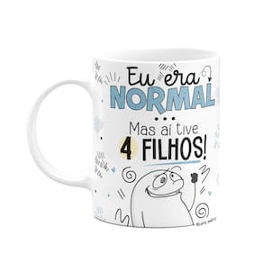 Caneca Flork Pais - Eu era normal, mas aí tive 4 filhos