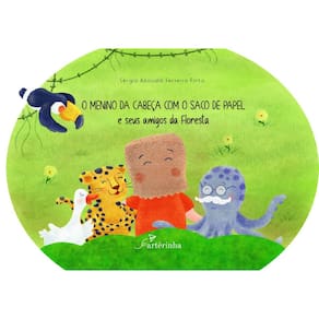 O Menino da Cabeça Com o Saco de Papel e Seus Amigos da Floresta