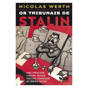 Os Tribunais De Stalin - Para Consolidar O Regime, Restava Executar Adversários Do Próprio Partido