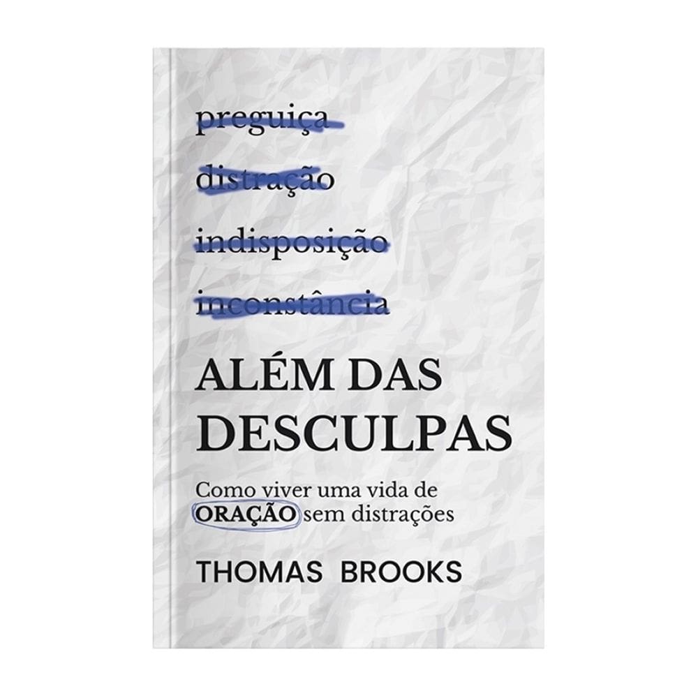 Além das desculpas: como viver uma vida de oração sem distração