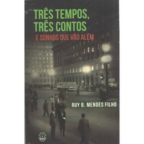 Três Tempos Três Contos e Sonhos Que Vão Além