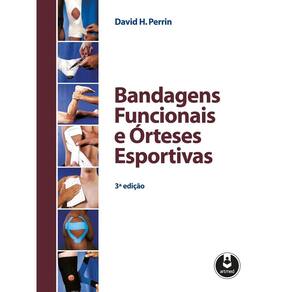 Bandagens Funcionais E Orteses Esportivas 3Ed.