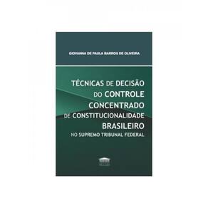 Técnicas De Decisão Do Controle Concentrado De Constitucionalidade Brasileiro No Supremo Tribunal Fe