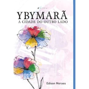Ybymarã: A cidade do outro lado