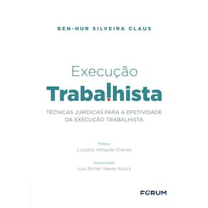 Execução Trabalhista - Técnicas Jurídicas Para A Efetividade Da Execução Trabalhista
