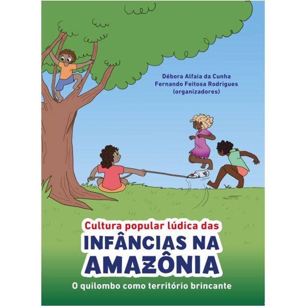 Cultura Popular Lúdica das Infâncias na Amazônia: O quilombo como território brincante
