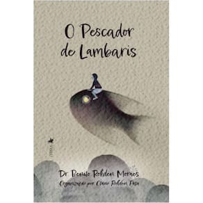 O Pescador de Lambaris: Dr. Benito Rohden Moraes