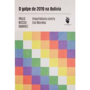 o Golpe De 2019 Na Bolívia: Imperialismo Contra Evo Morales