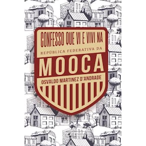 Confesso que vi e vivi na República Federativa da Mooca