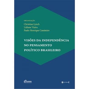 Visões Da Independência No Pensamento Político Brasileiro