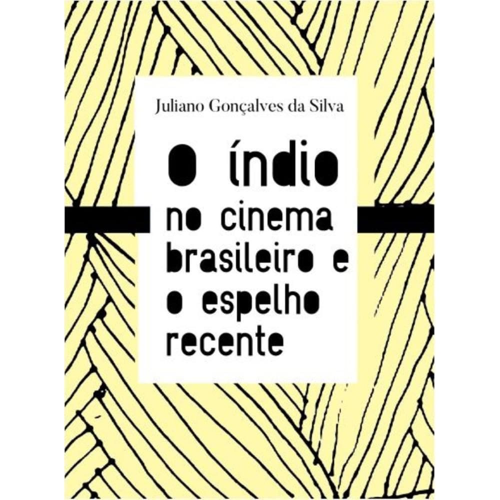 O índio no cinema brasileiro e o espelho recente