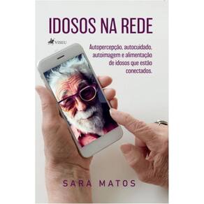 Idosos na rede: Autopercepção, Autocuidado, Autoimagem e alimentação de idosos que estão conectados