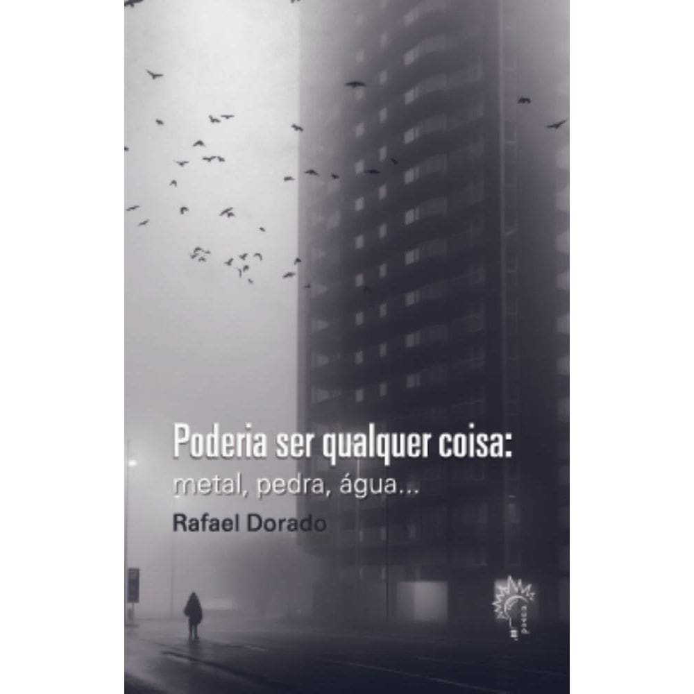 Poderia ser qualquer coisa: Metal, pedra, água...