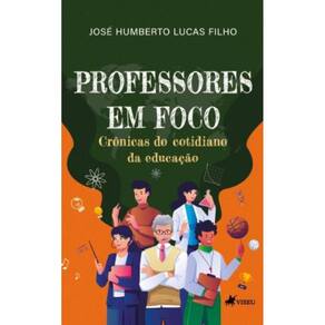 Professores em Foco: Crônicas do cotidiano da Educação