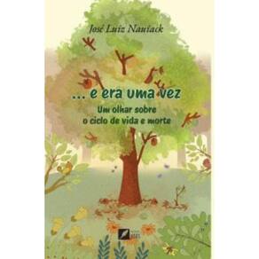 E era uma vez: um olhar sobre o ciclo de vida e morte