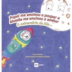 Papai me ensinou a poupar e Mamãe me ensinou a sonhar: o aniversário de Edu