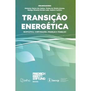 Transição energética: geopolítica, corporações, finanças e trabalho