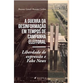 A guerra da desinforma??o em tempos de campanha eleitoral: Liberdade de express?o e fake news