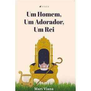 Um homem, um adorador, um rei