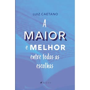 A maior e melhor entre todas as escolhas