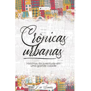 Cr?nicas urbanas: Hist?rias da juventude em uma grande cidade