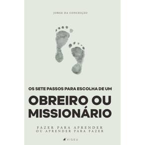 Os sete passos para escolha de um obreiro ou mission?rio: Fazer para aprender ou aprender para fazer