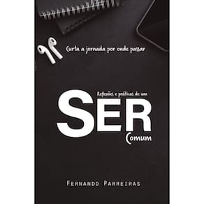 Reflex?es e pr?ticas de um ser comum