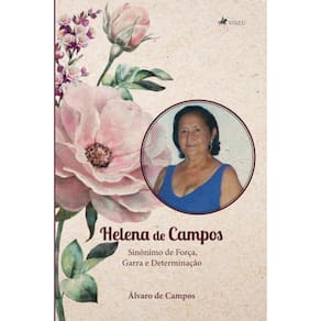Helena de Campos: Sin?nimo de for?a, garra e determina??o