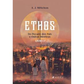 Ethos: Do pecado dos pais e outras mentiras (Livro 1)