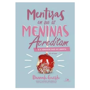 Mentiras Em Que As Meninas Acreditam E A Verdade Que As Liberta