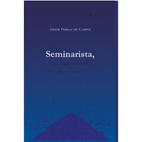 Seminarista, Quase Padre, Quase Santo; Vocati Multi, Selecti Pauci