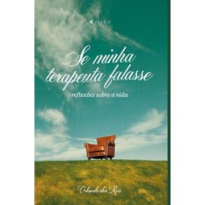 Se minha terapeuta falasse: Reflexões sobre a vida