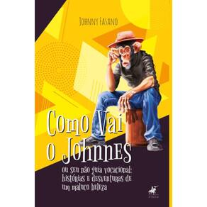 Como vai o Johnnes ou seu não guia vocacional; Histórias e desventuras de um maluco beleza