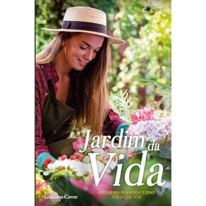 Jardim da vida: Escolho, planto, cuido (ser o que sou)
