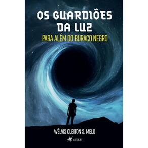 Os Guardiões da Luz: Para além do buraco negro