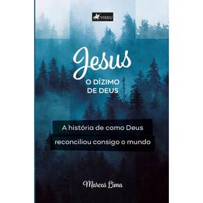 Jesus o dízimo de Deus: A história de como Deus, reconciliou consigo o mundo