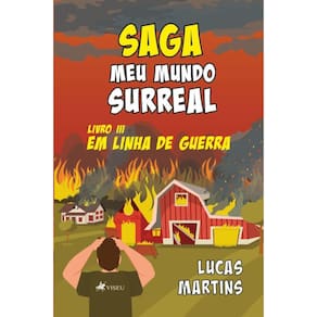 Saga meu mundo surreal: Em linha de guerra (Livro 3)