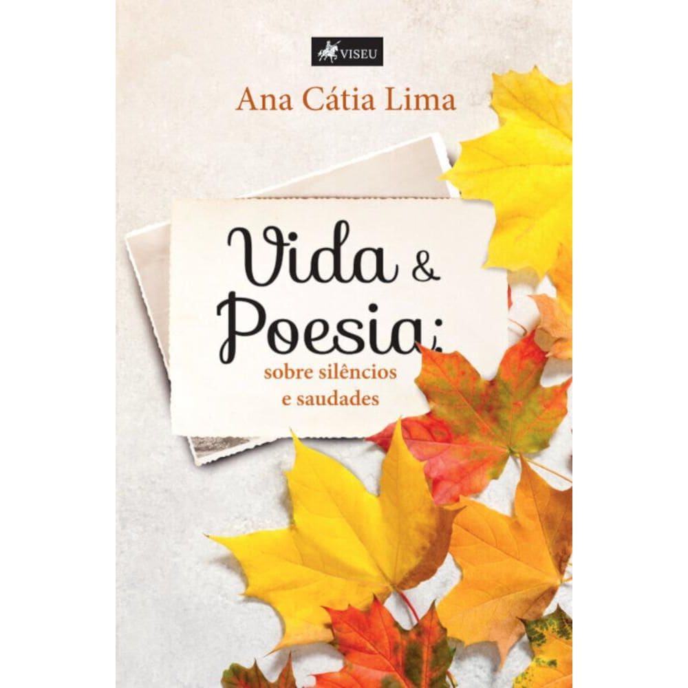 Vida e poesia:   Sobre silêncios e saudades