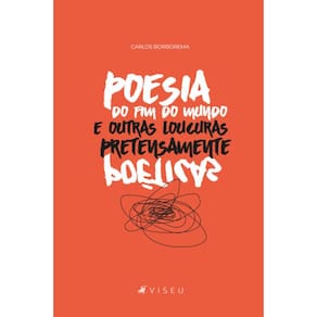 Poesia do fim do mundo e outras loucuras pretensamente poéticas