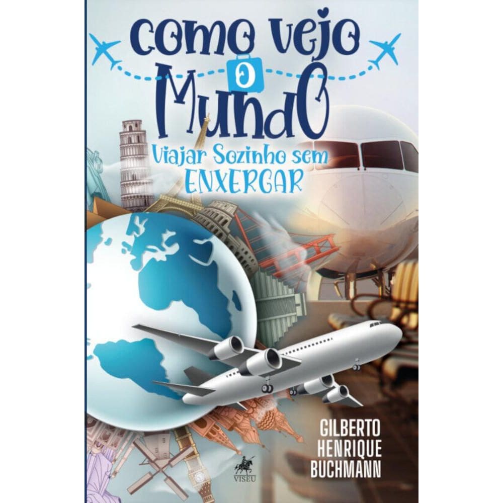 Como vejo o mundo: Viajar Sozinho sem Enxergar